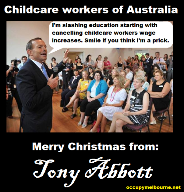 Tony Abbott back flips on previous government promises on childcare worker wage increases. Ironic one of the first things we teach children is to not tell lies, Tny Abbott seems so retarded this still hasn't sunk in . Maybe he failed preschool.